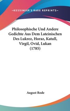 portada Philosophische Und Andere Gedichte Aus Dem Lateinischen Des Lukrez, Horaz, Katull, Virgil, Ovid, Lukan (1785) (en Alemán)