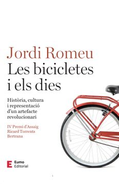 portada Les Bicicletes i els Dies: Història, Cultura i Representació D'un Artefacte Revolucionari (in Catalá)