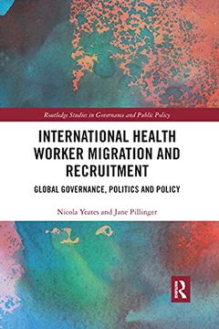 portada International Health Worker Migration and Recruitment (Routledge Studies in Governance and Public Policy) (en Inglés)
