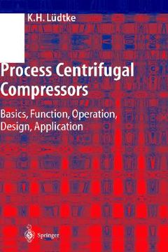 portada process centrifugal compressors: basics, function, operation, design, application (en Inglés)