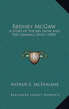 portada redney mcgaw: a story of the big show and the cheerful spirit (1909)