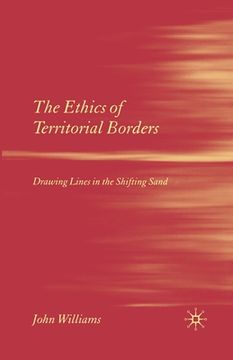 portada The Ethics of Territorial Borders: Drawing Lines in the Shifting Sand (in English)