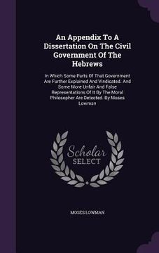 portada An Appendix To A Dissertation On The Civil Government Of The Hebrews: In Which Some Parts Of That Government Are Further Explained And Vindicated. And (en Inglés)