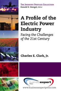 portada A Profile of the Electric Power Industry: Facing the Challenges of the 21st Century