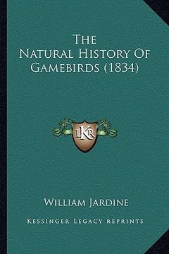 portada the natural history of gamebirds (1834) (en Inglés)