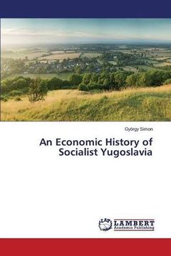 portada An Economic History of Socialist Yugoslavia