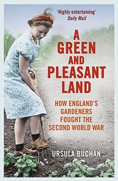 portada A Green and Pleasant Land: How England's Gardeners Fought the Second World War (en Inglés)
