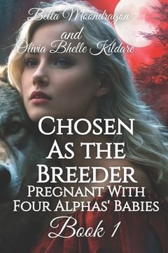 portada Chosen as the Breeder: Pregnant With Four Alphas' Babies Book 1 (en Inglés)