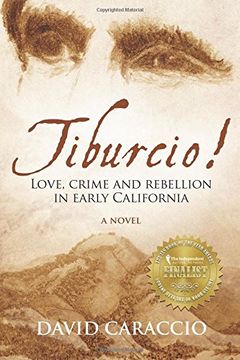 portada Tiburcio!: Love, crime and rebellion in early California