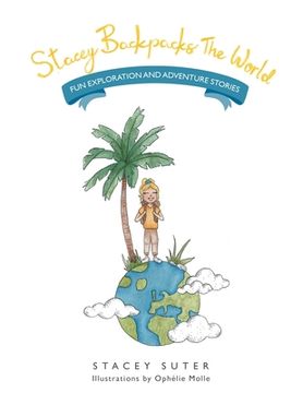 portada Stacey Backpacks the World: Fun Exploration and Adventure Stories (en Inglés)