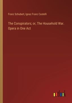 portada The Conspirators; or, The Household War. Opera in One Act