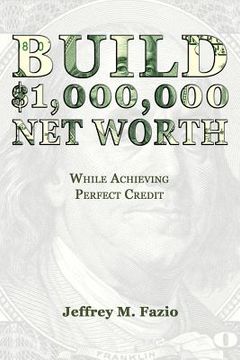 portada Build Million-Dollar Net Worth: While Achieving Perfect Credit (en Inglés)
