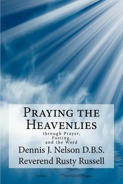 portada Praying the Heavenlies: through Prayer, Fasting, and the Word (in English)