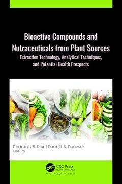 portada Bioactive Compounds and Nutraceuticals From Plant Sources: Extraction Technology, Analytical Techniques, and Potential Health Prospects (en Inglés)