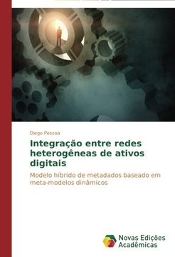portada Integração entre redes heterogêneas de ativos digitais: Modelo híbrido de metadados baseado em meta-modelos dinâmicos