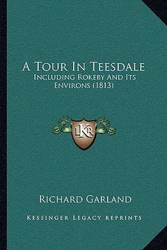 portada a tour in teesdale: including rokeby and its environs (1813) (en Inglés)