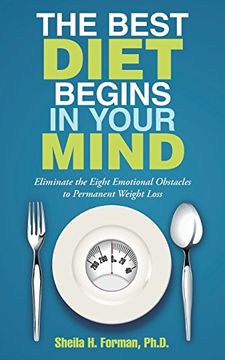 portada The Best Diet Begins in Your Mind: Eliminate the Eight Emotional Obstacles to Permanent Weight Loss (en Inglés)