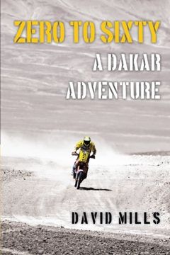 portada Zero to Sixty:  A Dakar Adventure