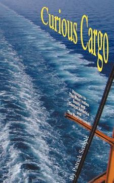 portada curious cargo: voyages to the west indies, south and central america and the mediterranean