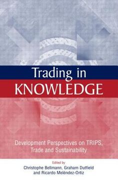 portada Trading in Knowledge: Development Perspectives on Trips, Trade and Sustainability (en Inglés)