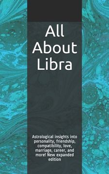 portada All About Libra: Astrological insights into personality, friendship, compatibility, love, marriage, career, and more! New expanded edit (in English)
