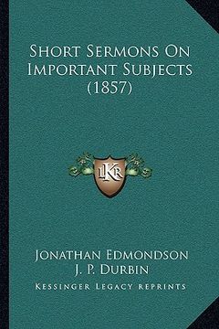 portada short sermons on important subjects (1857) (en Inglés)