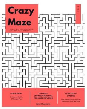 portada Crazy Maze: The Ultimate Complicated Level for Maze Explorer, Large Print, 1 Maze per Page, Book I (in English)