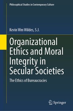 portada Organizational Ethics and Moral Integrity in Secular Societies: The Ethics of Bureaucracies (en Inglés)