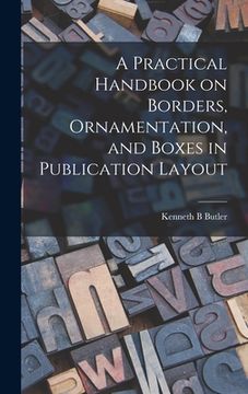 portada A Practical Handbook on Borders, Ornamentation, and Boxes in Publication Layout (en Inglés)
