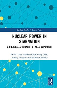 portada Nuclear Power in Stagnation: A Cultural Approach to Failed Expansion (Routledge Studies in Energy Policy) (en Inglés)