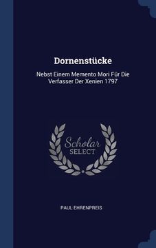 portada Dornenstücke: Nebst Einem Memento Mori Für Die Verfasser Der Xenien 1797