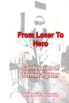 portada From Loser To Hero: Confession of former fighter (en Inglés)