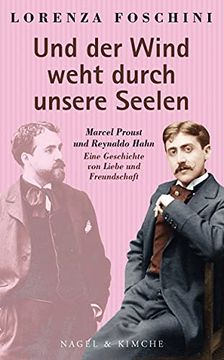 portada Â»Und der Wind Weht Durch Unsere Seelenâ«: Marcel Proust und Reynaldo Hahn. Eine Geschichte von Liebe und Freundschaft (en Alemán)