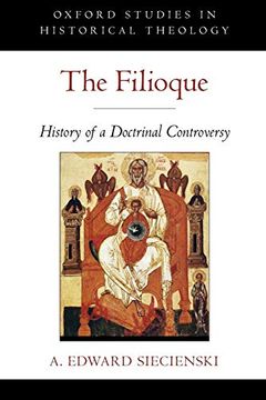 portada The Filioque: History of a Doctrinal Controversy (Oxford Studies in Historical Theology) (en Inglés)