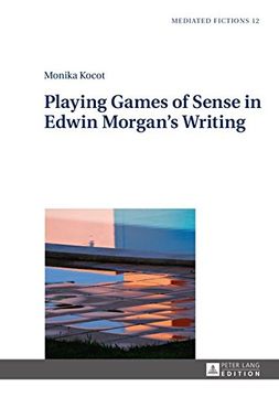 portada Playing Games of Sense in Edwin Morgan's Writing (Mediated Fictions)