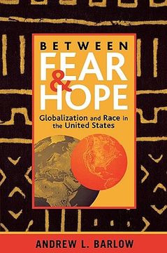 portada between fear and hope: globalization and race in the united states (en Inglés)