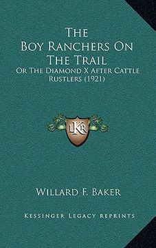 portada the boy ranchers on the trail: or the diamond x after cattle rustlers (1921) (en Inglés)