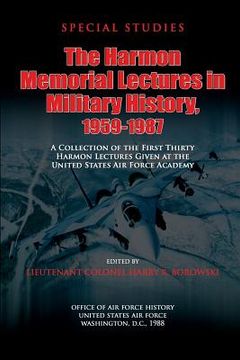 portada The Harmon Memorial Lectures in Military History, 1959-1987: A Collection of the First Thirty Harmon Lectures Given at the United States Air Force Aca (en Inglés)