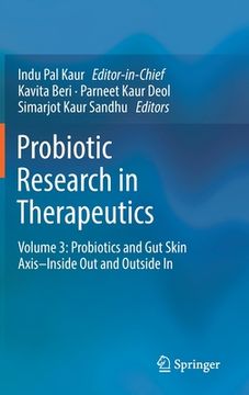 portada Probiotic Research in Therapeutics: Volume 3: Probiotics and Gut Skin Axis-Inside Out and Outside in (in English)