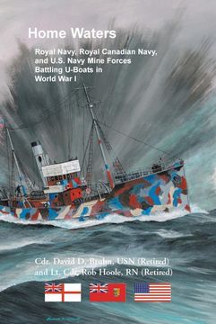 portada Home Waters: Royal Navy, Royal Canadian Navy, and U. S. Navy Mine Forces Battling U-Boats in World war i (en Inglés)