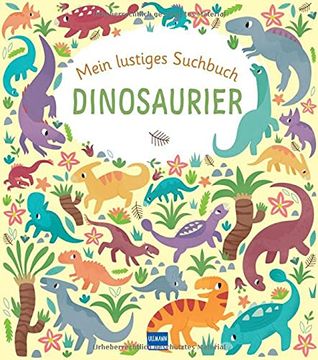portada Mein Lustiges Suchbuch - Dinosaurier: Zahlreiche Bunte Suchbilder mit Suchaufträgen zum Ausmalen für Kinder ab 4 (en Alemán)