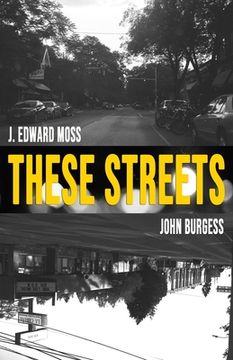 portada These Streets: Poems by Jordan Edward Moss & John Burgess (en Inglés)