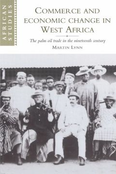 portada Commerce and Economic Change in West Africa: The Palm oil Trade in the Nineteenth Century (African Studies) (en Inglés)