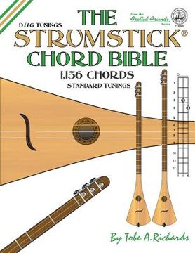 portada The Strumstick Chord Bible: D & G Standard Tunings 1,156 Chords (en Inglés)