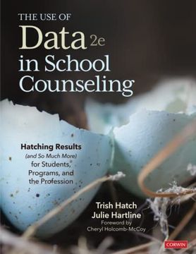 portada The use of Data in School Counseling: Hatching Results (And so Much More) for Students, Programs, and the Profession (en Inglés)