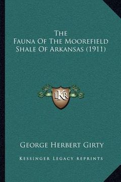 portada the fauna of the moorefield shale of arkansas (1911) (en Inglés)