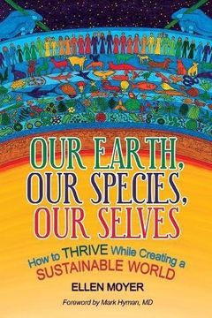 portada Our Earth, Our Species, Our Selves: How to Thrive While Creating a Sustainable World