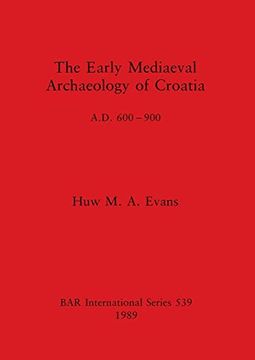 portada The Early Medieval Archaeology of Croatia (Bar International) (en Inglés)
