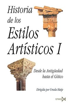 portada Historia de los Estilos Artisticos i: Desde la Antiguedad Hasta e l Gotico