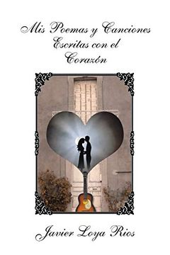 portada MIS Poemas y Canciones Escritas Con El Corazon (in English)